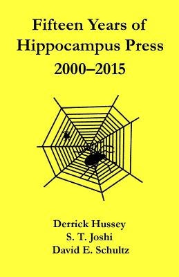 Fifteen Years of Hippocampus Press: 2000-2015 by Hussey, Derrick