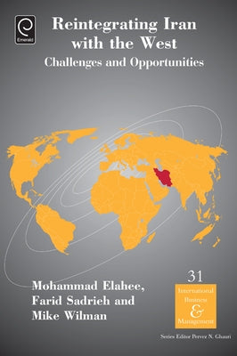 Reintegrating Iran with the West: Challenges and Opportunities by Elahee, Mohammad