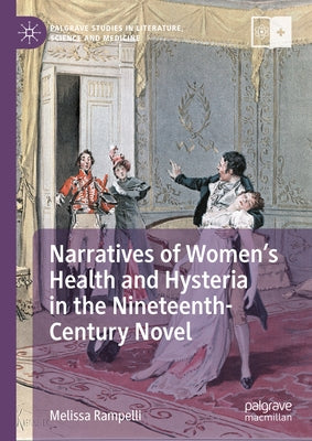 Narratives of Women's Health and Hysteria in the Nineteenth-Century Novel by Rampelli, Melissa