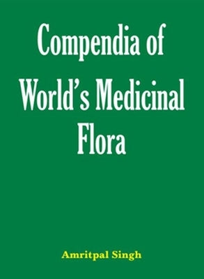 Compendia of World's Medicinal Flora by Singh, Amritpal