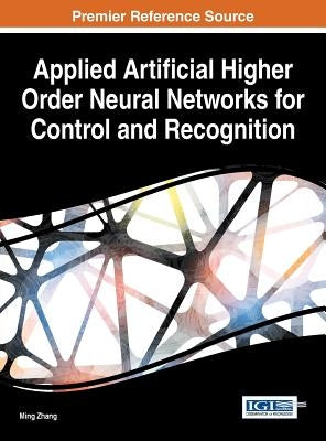 Applied Artificial Higher Order Neural Networks for Control and Recognition by Zhang, Ming