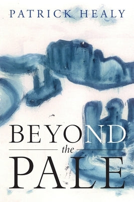 Beyond the Pale by Healy, Patrick
