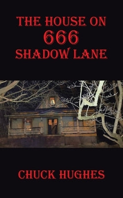 The House on 666 Shadow Lane by Hughes, Chuck