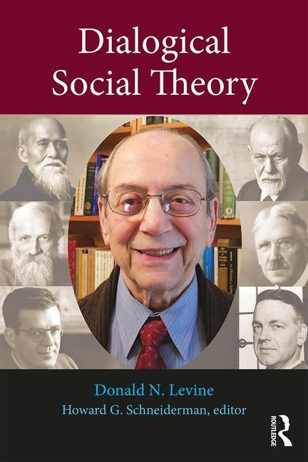 Dialogical Social Theory by Levine, Donald N.