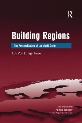 Building Regions: The Regionalization of the World Order by Langenhove, Luk Van