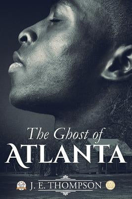 The Ghost of Atlanta by Thompson, J. E.