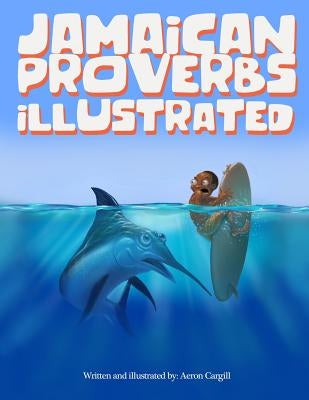 Jamaican Proverbs Illustrated by Cargill, Aeron