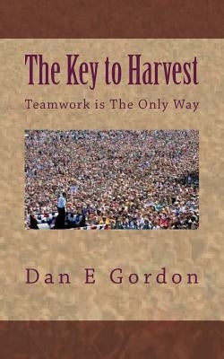 The Key to Harvest: No harvest without Teamwork by Hunter 1997, Charles &. Frances