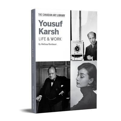 Yousuf Karsh: Life & Work by Rombout, Melissa
