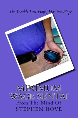 Minimum Wage Sentai by Bove, Stephen