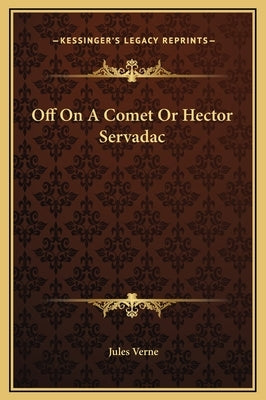 Off on a Comet or Hector Servadac by Verne, Jules