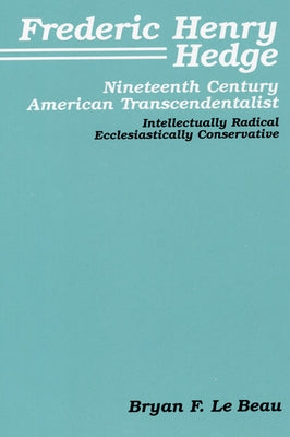 Frederic Henry Hedge by LeBeau, Bryan F.