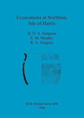 Excavations at Northton, Isle of Harris by Simpson, D. D. A.