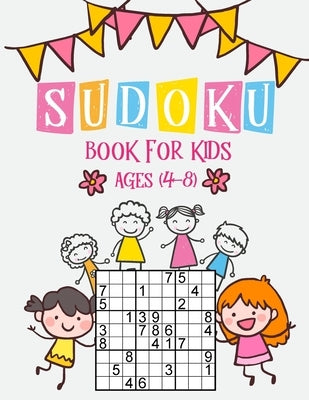 Sudoku Book for Kids Ages 4-8: The Super Sudoku Fun Book For Smart Kids,196 Sudoku for Kids, Sudoku With Cute Books for Girls Boys & Kids, Sudoku Puz by Publishing, Ak Dreams