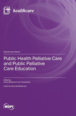 Public Health Palliative Care and Public Palliative Care Education by Bollig, Georg