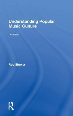 Understanding Popular Music Culture by Shuker, Roy