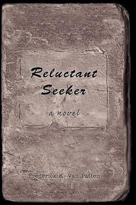 Reluctant Seeker by Van Patten, Frederick K.