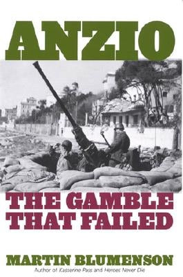 Anzio: The Gamble That Failed by Blumenson, Martin