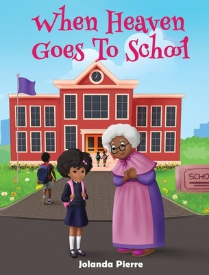 When Heaven Goes To School by Pierre, Jolanda