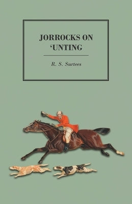 Jorrocks on 'unting by Surtees, R. S.