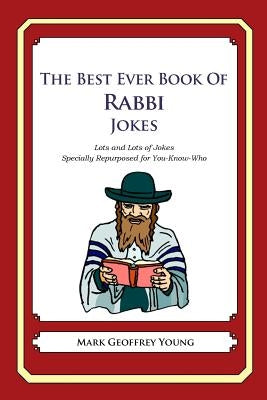 The Best Ever Book of Rabbi Jokes: Lots and Lots of Jokes Specially Repurposed for You-Know-Who by Young, Mark Geoffrey