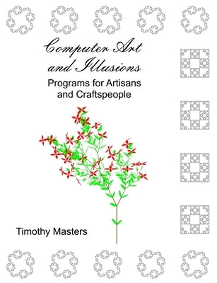 Computer Art and Illusions: Programs for Artisans and Craftspeople by Masters, Timothy