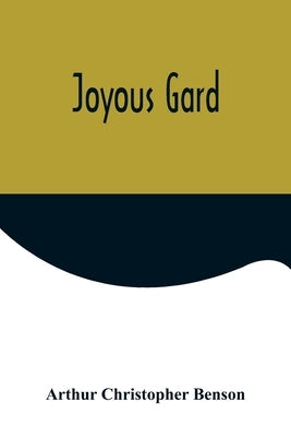 Joyous Gard by Christopher Benson, Arthur