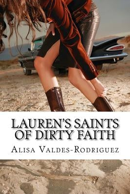 Lauren's Saints of Dirty Faith: A Dirty Girls Social Club Novel by Valdes-Rodriguez, Alisa