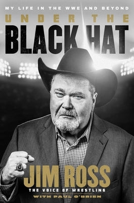 Under the Black Hat: My Life in the Wwe and Beyond by Ross, Jim
