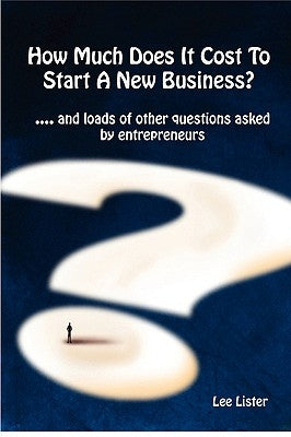 How Much Does It Cost to Start a New Business? by Lister, Lee