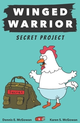 Winged Warrior: Secret Project by McGowan, Karen S.