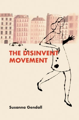 The Disinvent Movement by Gendall, Susanna