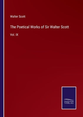 The Poetical Works of Sir Walter Scott: Vol. IX by Scott, Walter