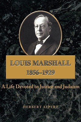 Louis Marshall: 1856-1929 by Alpert, Herbert