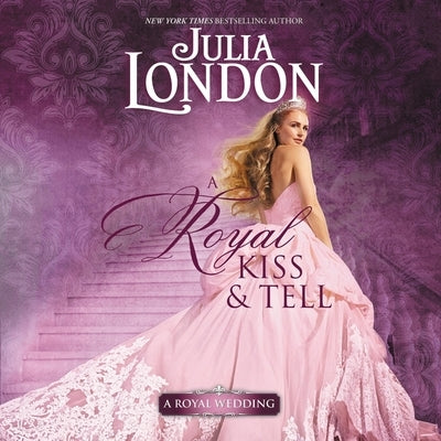 A Royal Kiss & Tell by London, Julia