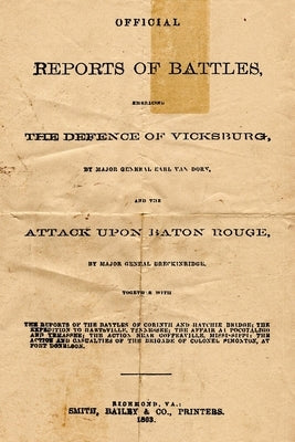 Official Reports Of Battles: Embracing The Defense Of Vicksburg By Major General Earl Van Dorn, And The Attack Upon Baton Rouge By Major General Br by Confederate States Congress