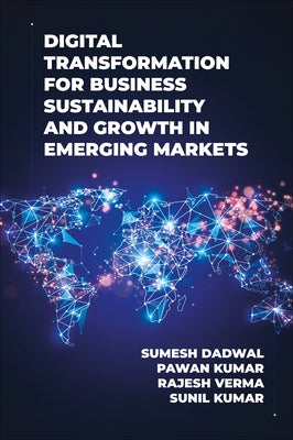 Digital Transformation for Business Sustainability and Growth in Emerging Markets by Dadwal, Sumesh