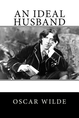 An Ideal Husband by Wilde, Oscar