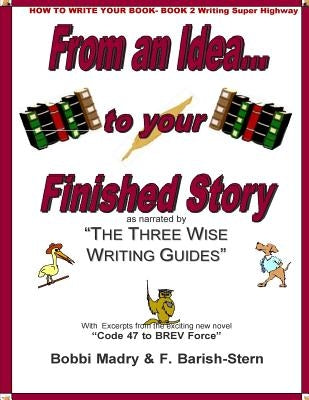 How to Write Your Book- Book 2 Writing on the Super Highway: From an Idea... to your Finished Story by Madry, Bobbi