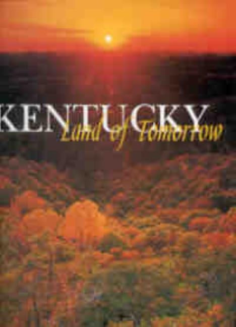 Kentucky: Land of Tomorrow by Appleton, Thomas H.