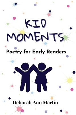 Kid Moments by Martin, Deborah Ann