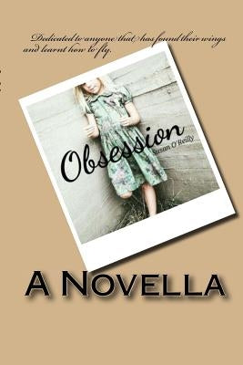 Obsession: A big house, full of passion and secrets. The silence of shadows deafening. Who is the lady that appears only to Rosa? by O'Reilly, Susan