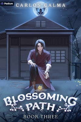 Blossoming Path 3: A Xianxia Litrpg by Calma, Carlos