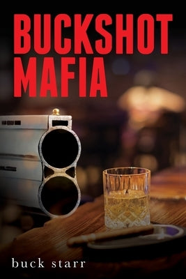 Buckshot Mafia by Starr, Buck