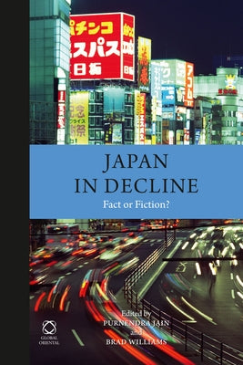 Japan in Decline: Fact or Fiction? by Jain, Purnendra