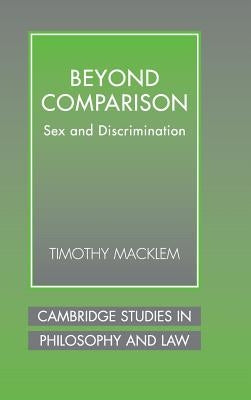 Beyond Comparison: Sex and Discrimination by Macklem, Timothy