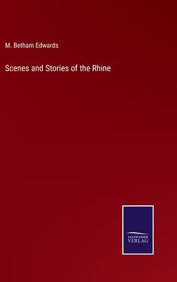 Scenes and Stories of the Rhine by Edwards, M. Betham