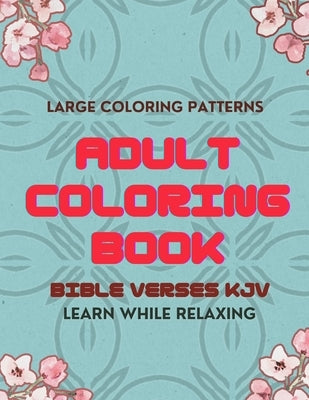 Adult Coloring Book Bible Verses: Learn while having fun with this adult bible coloring book. by Collections, Keri