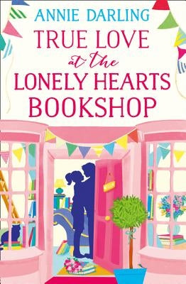 True Love at the Lonely Hearts Bookshop by Darling, Annie