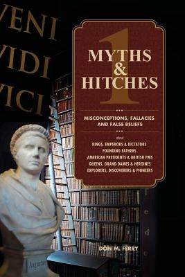Myths & Hitches 1: Misconceptions, Fallacies and False Beliefs by Ferry, Dondi a.